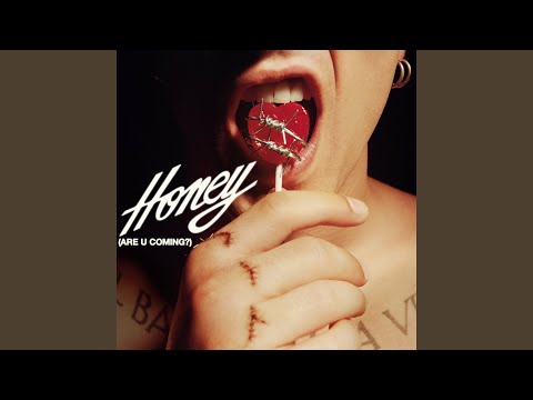 HONEY (ARE U COMING?)