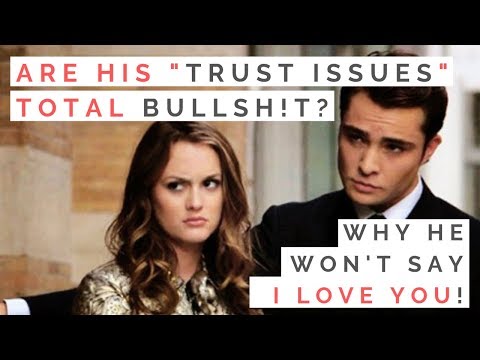 LOVE LESSONS FROM GOSSIP GIRL: Dating Guys With Trust Issues & Why He Won't Say I Love You! Video