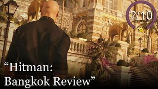 HITMAN Episode 4: Bangkok Review