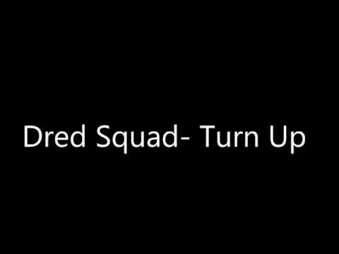 Dred Squad- Turn Up
