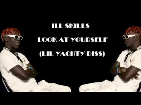 ILL SKILLS - LOOK AT YOURSELF (LIL YACHTY DISS)