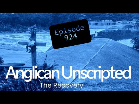 Anglican Unscripted 924 - The Recovery