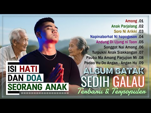 Lagu Batak Terbaru 2025 Isi Hati Dan Doa Seorang Anak || Album Batak Galau Sedih Yang Menginspirasi