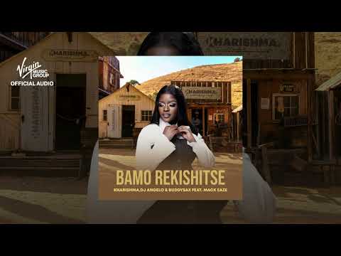 Kharishma, DJ Angelo, Buddy Sax - Bamo Rekishitse feat. Mack Eaze (Official Audio)