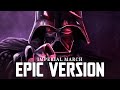 Star Wars Imperial March Darth Vader Theme EPIC VERSION