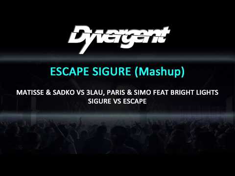 Matisse & Sadko vs 3LAU, Paris & Simo feat Bright Lights - Escape Sigure (Dyvergent Mashup)