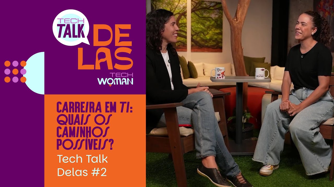 Carreira em TI: Quais os Caminhos Possíveis? | Tech Talk Delas #2