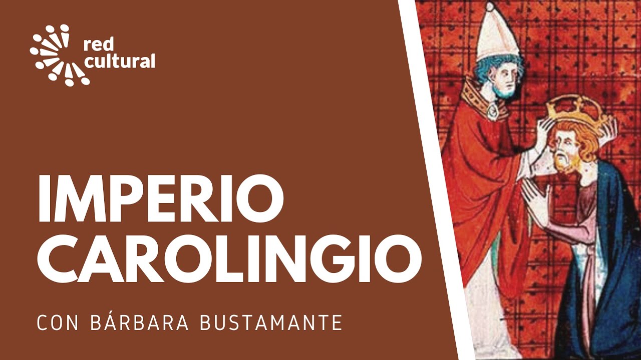 Imperio Carolingio y Sacro Imperio Romano - Red Cultural - Bárbara Bustamante