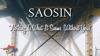 SaosiN ---- nothing Is what it seems (whitout you)