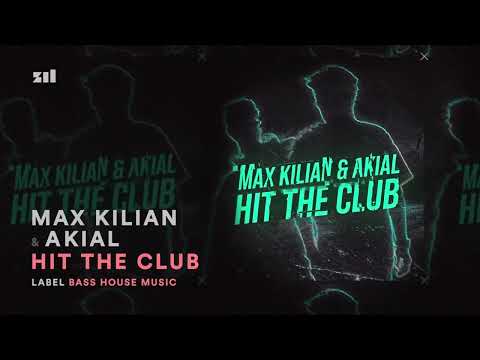 Max Kilian & Akial - Hit The Club