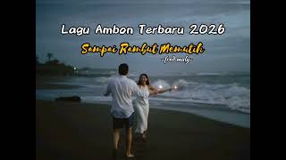 Download lagu Lagu Ambon Terbaru 2026😭 ||  SAMPAI RAMBUT MEMUTIH mp3