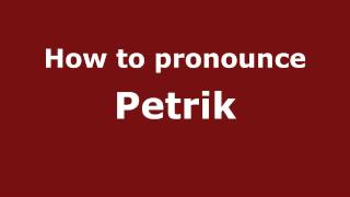 How to pronounce Petrik