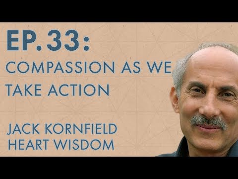 Jack Kornfield – Ep. 33 – Compassion as we Take Action