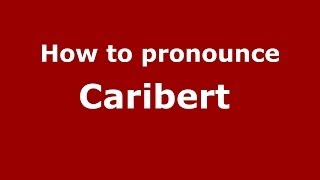 How to pronounce Caribert 