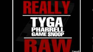 Tyga Feat. Pharrell, Snoop Dogg &amp; The Game - Really Raw (HQ+DL)