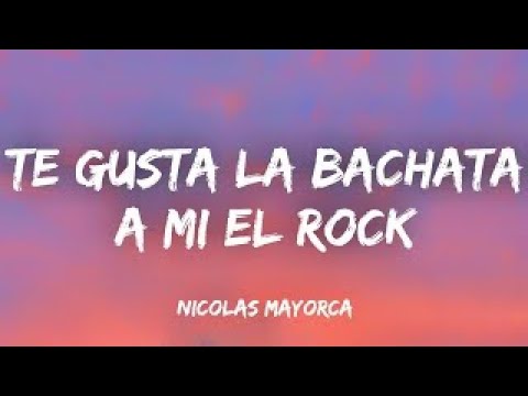 A ti te gusta la bachata a mi me gusta el rock (letra/lyrics) (Nicolas Mayorca & alkilados - por t