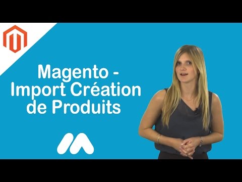 Magento Import Création de Produits Tuto Magento Market Academy par Guillaume Sanchez