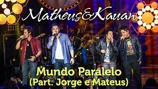 Matheus & Kauan - Mundo Paralelo Part. Esp. Jorge e Mateus - [DVD Mundo Paralelo] - (Clipe Oficial)