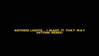 Anthem Lights - I Want It That Way (Hitone Remix)