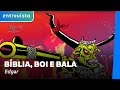 EDGAR APRESENTA SEU NOVO CLIPE "BÍBLIA, BOI E BALA"
