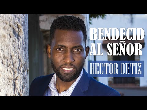 Hector Ortíz - Bendecid al Señor