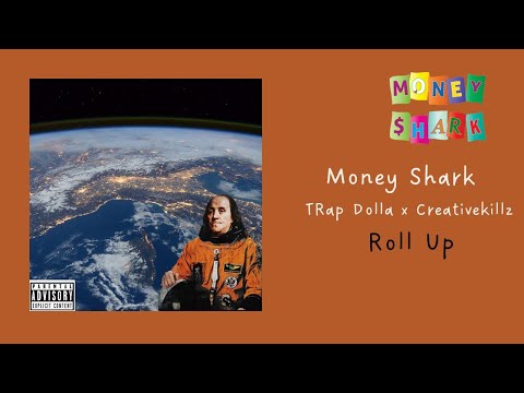(Money Shark) Trap Dolla x Creativekillz & Yung CEO - Roll Up [Official Audio]