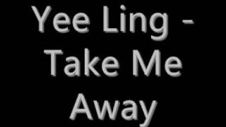 Yee Ling take me Away