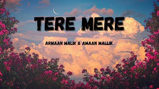 TERE MERE (Lyrics) - CHEF | Armaan Malik &amp; Amaal Mallik