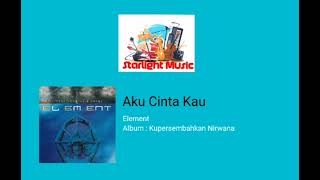 Download lagu Element - Aku Cinta Kau mp3