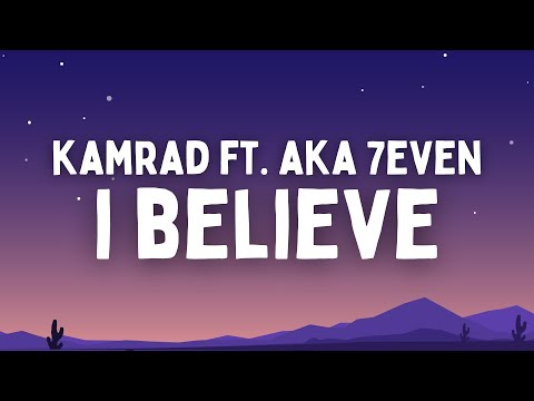KAMRAD, Aka 7even - I Believe (Testo/Lyrics)