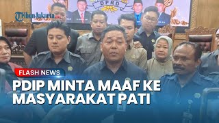 PDIP Minta Maaf Ke Masyarakat atas Keputusan Akhir DPRD Pati, Sudewo 'Selamat' dari Pemakzulan