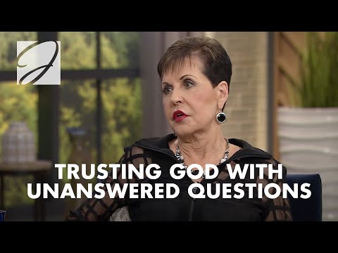 Trusting God With Unanswered Questions | Joyce Meyer