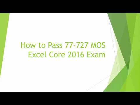 How to Pass 77-727 MOS Excel Core 2016 Exam. [HD]
