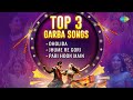Top 3 Garba Songs Dholida Jhume Re Gori Pari Hu Main Navratri Special