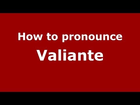 How to pronounce Valiante (Italian/Italy) - PronounceNames.com