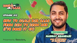 Sour & SaaS EP 012: Scaling B2B SaaS from $2M to $20M ARR w/ Madhav Bhandari, Marketing at Storylane