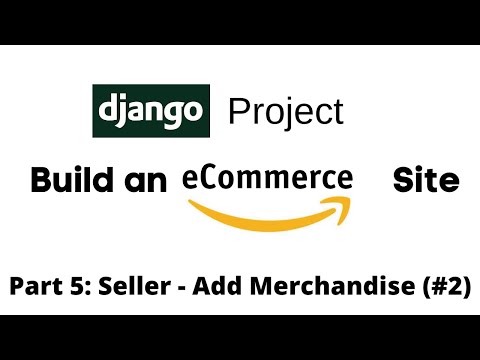Build an eCommerce Site using Django: Seller - Add Merchandise #2 (Part 5)