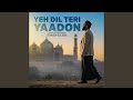 Yeh Dil Teri Yaadon Feat Shoaib Aziz