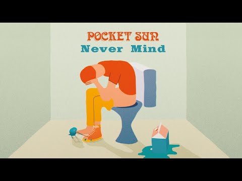 Pocket Sun - Never Mind (Official Music Video)