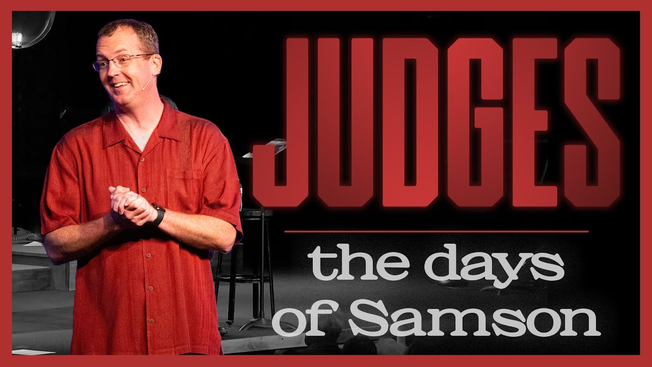 The Days of Samson Pt. 1 - Judges 13-14