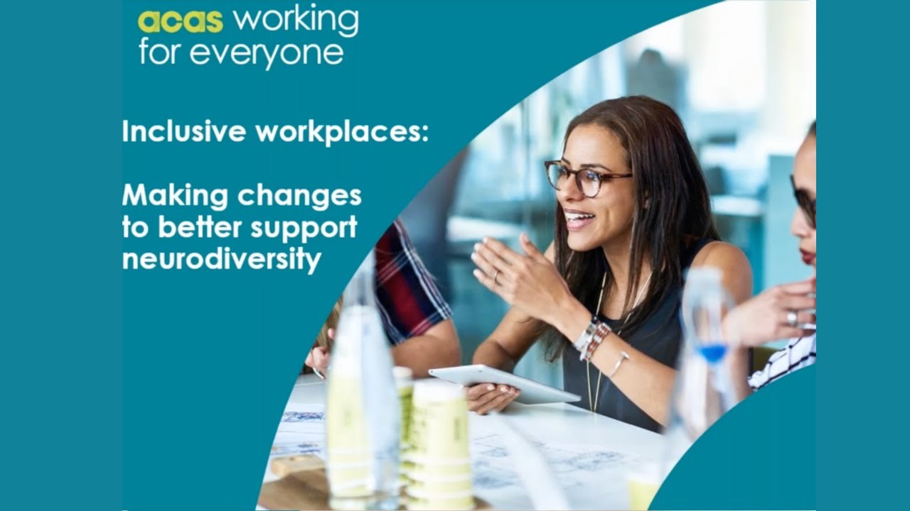 Acas Webinar - Inclusive workplaces: making changes to better support neurodiversity