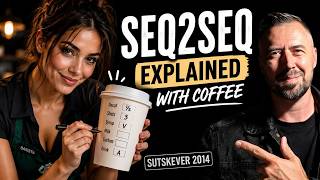 Seq2Seq Explained With a Coffee Shop | Sutskever 2014