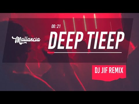 Mallancia - Deep Tieep (DJ JIF Remix)