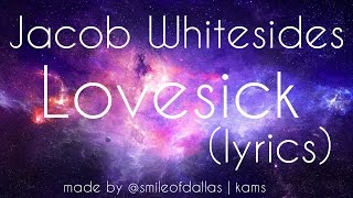 Jacob Whitesides - Lovesick (Lyrics)