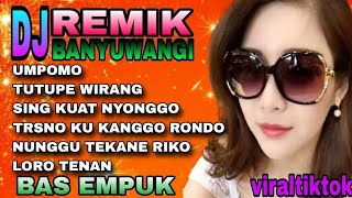 Download lagu DJ REMIK BANYUWANGIAN  UMPOMO ENAK DI DENGAR PAS DI HATI WENAK TENAN?  mp3