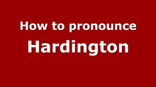 How to pronounce Hardington