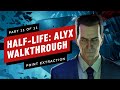 SPOILERS! Half-Life: Alyx Walkthrough - Chapter 11: Point Extraction (Part 11 of 11)