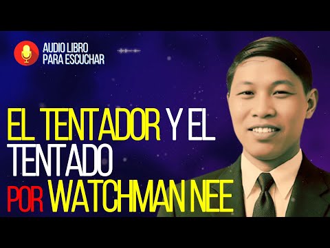 El Tentador y el Tentado | Watchman Nee - Lo que Dios Permite y Satanás Usa Audiolibro completo