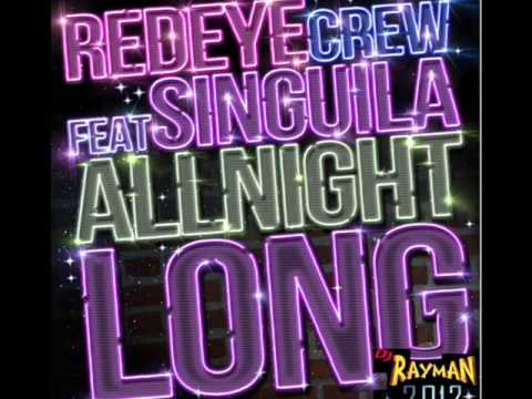 Red Eye Crew Ft. Singuila  -All Night Long 2013-  Summer Club Mix Prod By DJR-DJ Rayman 2013
