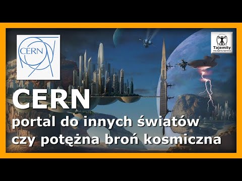 CERN - portal do innych wymiarów czy potężna broń kosmiczna?